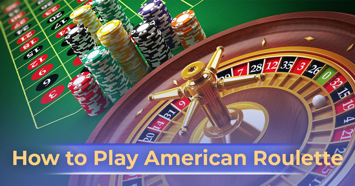 How to play American Roulette