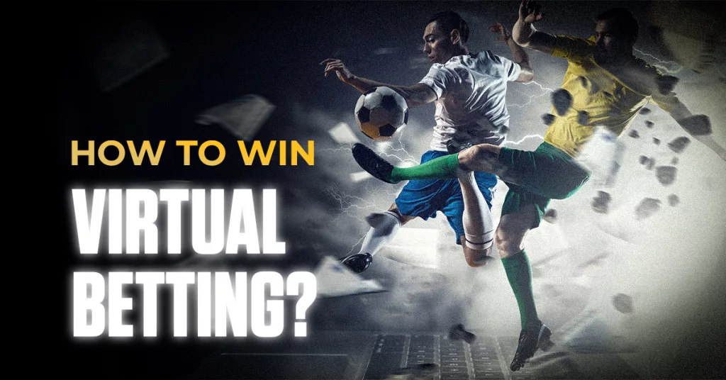 How to Win Virtual Betting