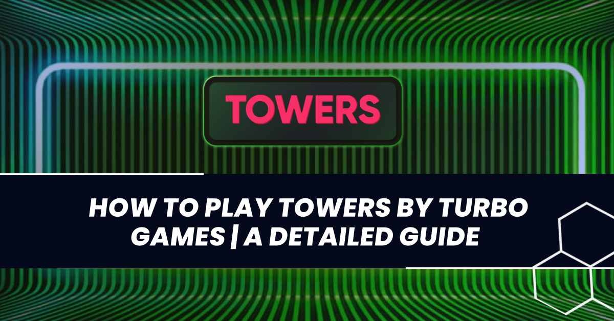 How to Play Towers