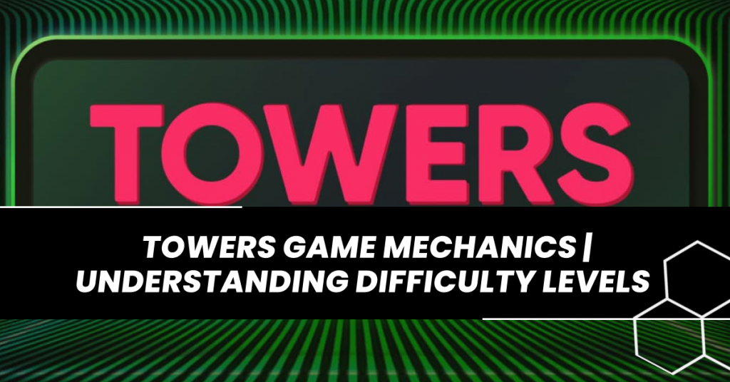 Towers Game Mechanics