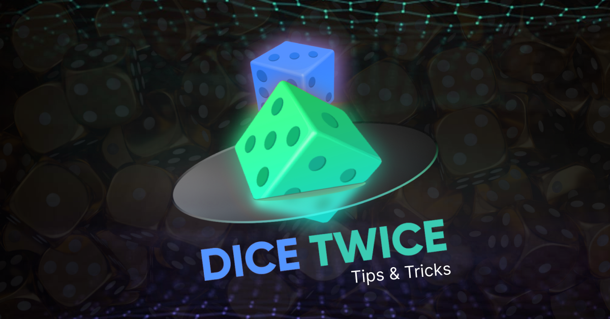 Dice Twice Tips and Tricks