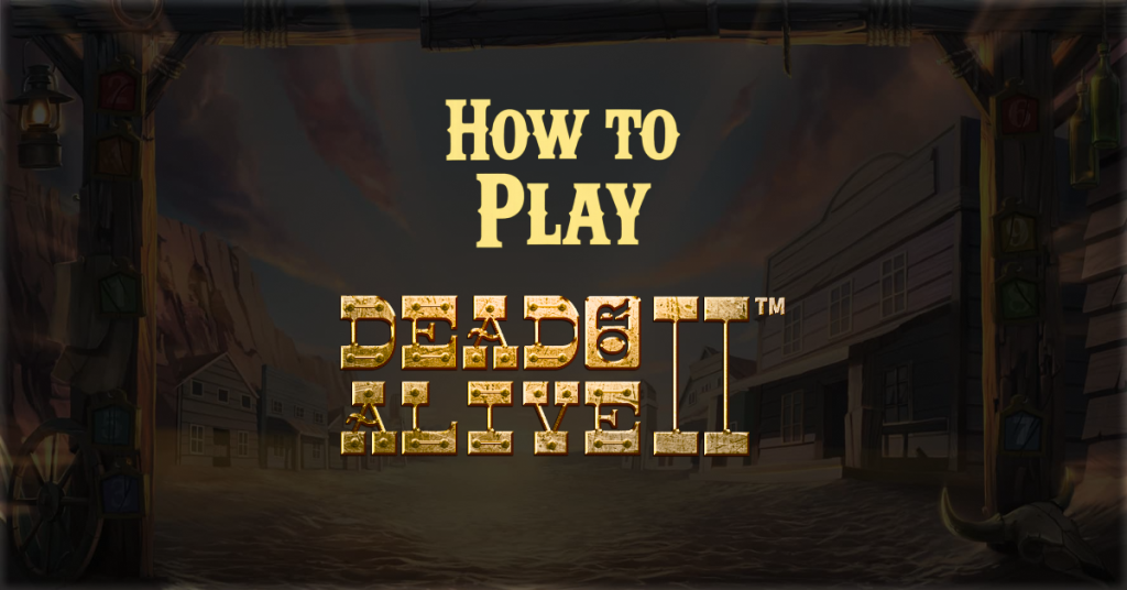 How to Play Dead or Alive 2 Casino Game: Straight Shootin’ Guide
